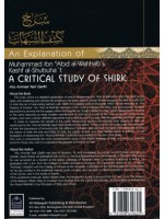 An Explanation of Muhammad ibn Abdul-Wahhaab's Kashf Al-Shubuhaat: A Critical Study of Shirk